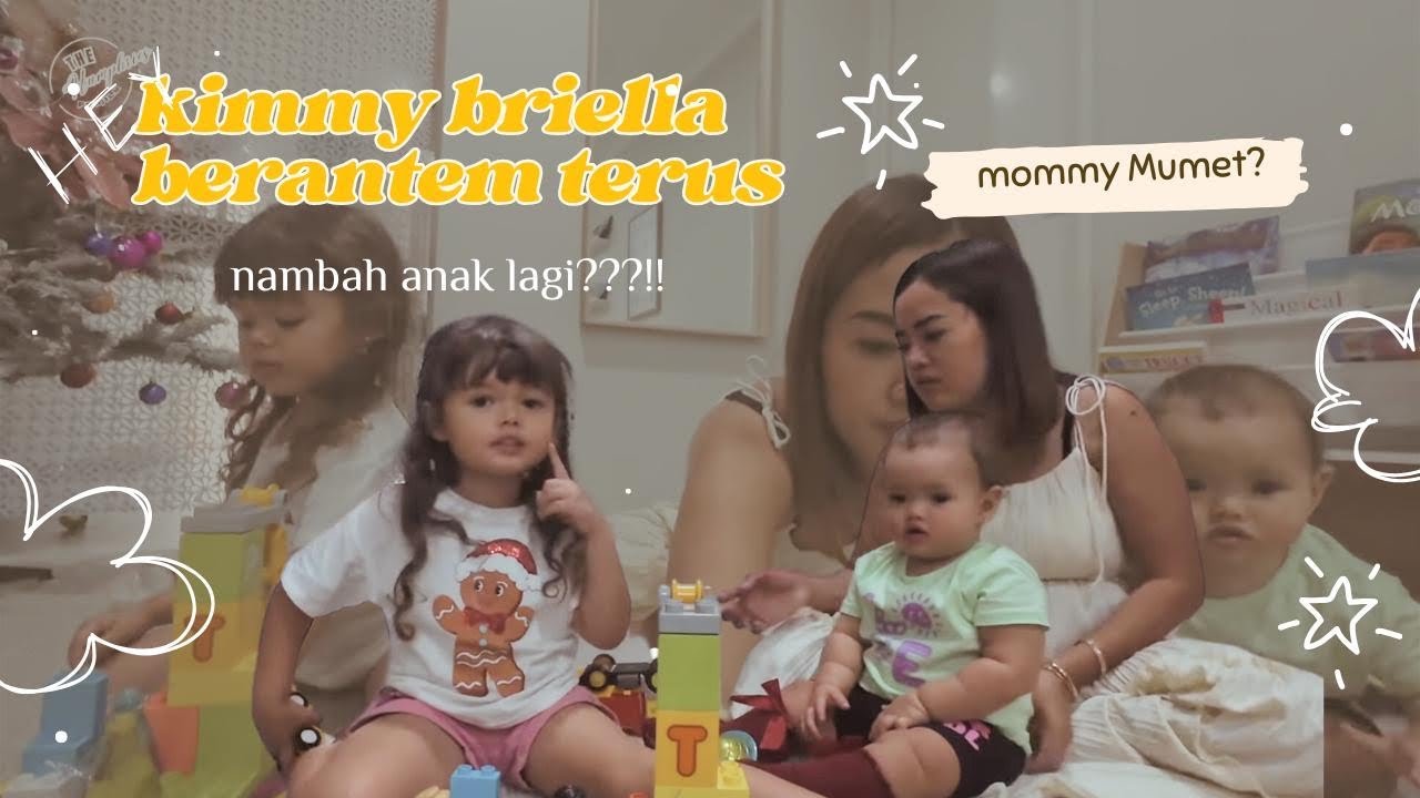 KIMMY DAN BRIELLA BERANTEM TERUS GUYSSS!!! STOP JANGAN MINTA NAMBAH ANAK LAGI 😭