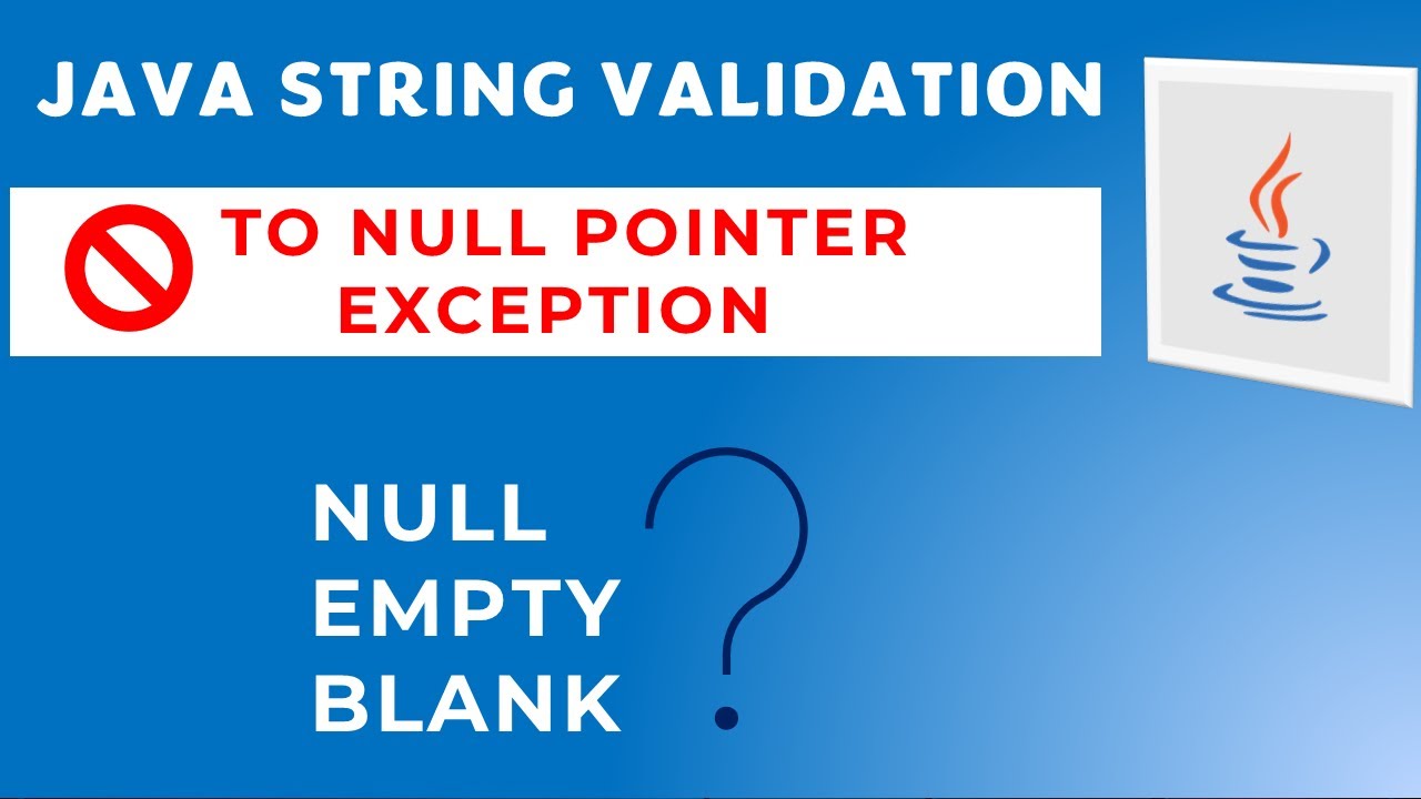 Java String Validation: Null ,  Empty And Blank