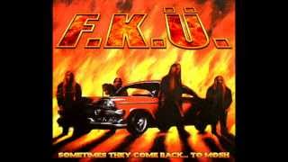 F.K.Ü. - Sometimes They Come Back...