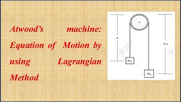 Atwood’s machine: Equation of  Motion by using Lagrangian Method