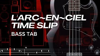 TIME SLIP / L'ARC~EN~CIEL【BASS TAB】
