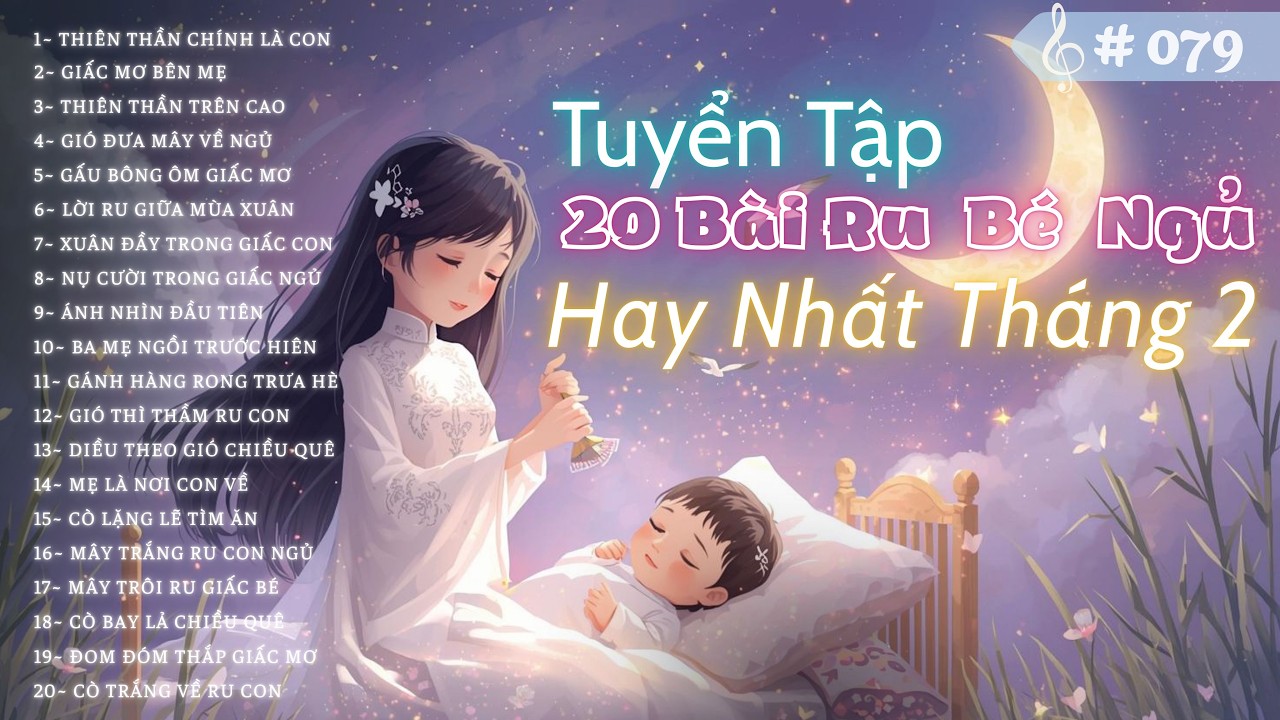❤️ Tuyển Tập Hay Nhất Tháng 2 | 20 Bài Ru Bé Ngủ Ngon 🌙 Bé Ngủ Sâu – Mẹ An Tâm 🍀