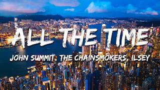 John Summit, The Chainsmokers, Ilsey - ALL THE TIME (Lyrics)