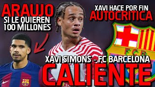 💥 TERTULIA BARÇA 💥 XAVI SIMONS APRIETA, BERNARDO SILVA, 100 MILLONES POR ARAUJO Y AUTOCRÍTICA XAVI