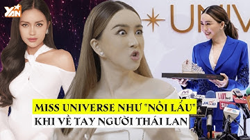 Miss Universe bị ví như NỒI LẨU thập cẩm khi về tay người Thái Lan: Top 7 ứng xử thay vì Top 5