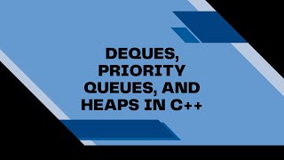 Deques, Priority Queues, and Heaps in C++ | Fundamental Data Structures