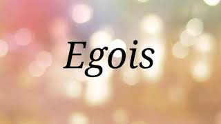 Egois=kata kata#SHORT