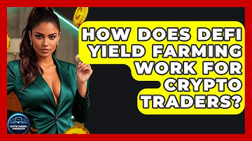 How Does DeFi Yield Farming Work For Crypto Traders? - Crypto Trading Strategists