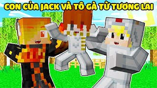 NẾU CON CỦA JACK VÀ TÔ GÀ TỪ TƯƠNG LAI TRỞ VỀ QUÁ KHỨ LÀM SINH TỐ TEAM BẤT NGỜ TRONG MINECRAFT