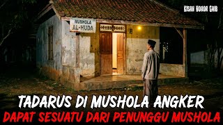 TADARUS RAMADHAN DI MUSHOLA ANGKER MALAH DIBERI SESUATU BERHARGA DARI JIN MUSLIM PENUNGGU MUSHOLA
