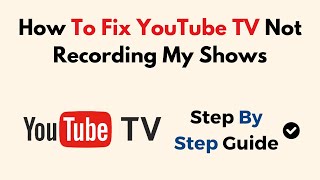 How to Fix YouTube TV Not Recording Shows - Step-by-Step Guide to DVR Issues Settings Storage