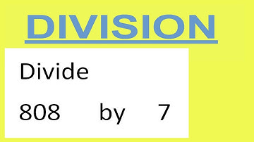 Divide     808      by     7