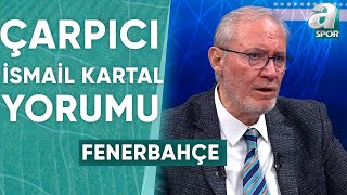 Levent Tüzemen: "Fenerbahçe UEFA Konferans Ligi'nde Final Oynayamadıysa Sorumlusu İsmail Kartal'dır"