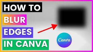 How To Blur Edges In Canva [in 2025]