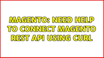 Magento: Need Help To Connect Magento Rest Api using curl (2 Solutions!!)