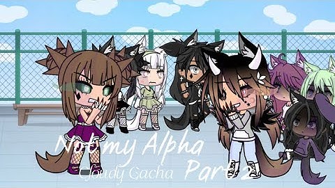🐺❌ | Not My Alpha | Part 2 | Cloudy Gacha