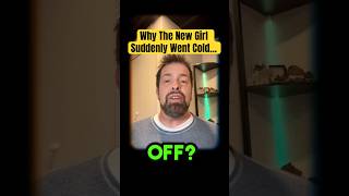 Why That New Girl Suddenly Went Cold… #shorts #attractiontips #mensdatingadvice