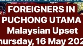 Paranoid Malaysian Upset at Foreigners in Puchong Utama