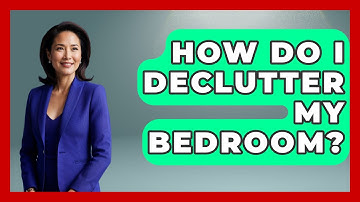 How Do I Declutter My Bedroom? - The Personal Growth Path