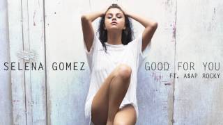 Selena Gomez   Good For You Audio ft  A$AP Rocky