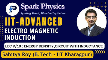 Electro Magnetic Induction: 9/10 |Spark Physics:IIT-Advanced Series |Class XII |Sahitya Roy(IIT KGP)