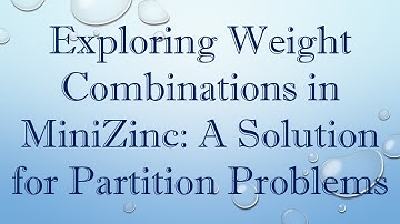 Exploring Weight Combinations in MiniZinc: A Solution for Partition Problems