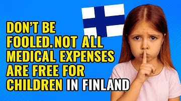 “Are All Medical Expenses FREE for Children in Finland 🇫🇮 The Truth About Healthcare Costs”