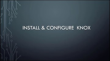 Installation and Configuration of Apache Knox