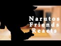 Narutos Friends Reacts|| My Au||