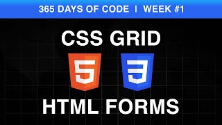 CSS Grid and HTML Forms 📚 | 365 Days of Code Week #1