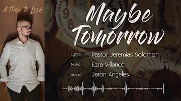 MAYBE TOMORROW - Jaron Angeles | A Time To Love (track #6)