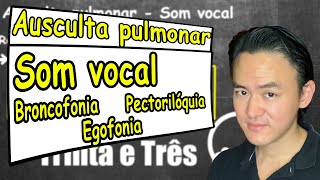 Ausculta pulmonar som vocal, broncofonia, pectoriloquia e egofonia