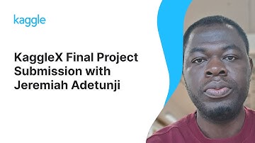 KaggleX Final Project Presentation with Jeremiah Adetunji