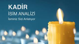 Kadir İsminin Anlamı Ve Analizi / İsminiz Sizi Anlatıyor