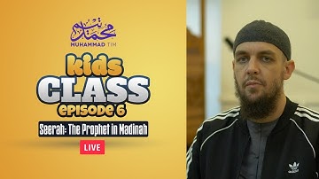 006 | Kids Class | Seerah: The Prophet in Madinah | Muhammad Tim Humble