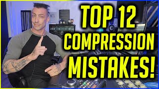 12 BIGGEST COMPRESSION MISTAKES!