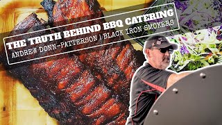 The Truth Behind BBQ Catering | Andrew Donn-Patterson | Black Iron Smokers