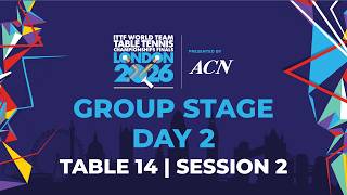 LIVE! | T14 | Day 2 | GS | ITTF World Team Table Tennis Championships Finals London 2026 | Session 2
