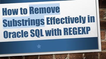 How to Remove Substrings Effectively in Oracle SQL with REGEXP