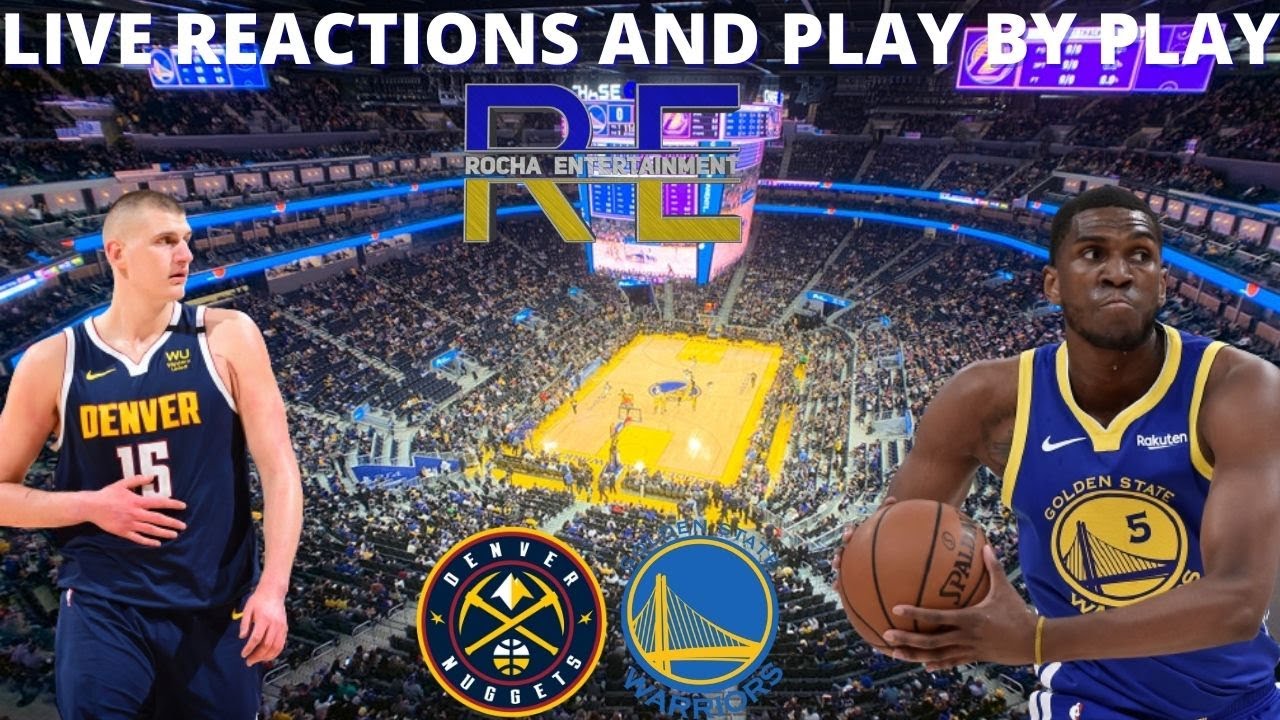 Denver Nuggets Vs Golden State Warriors | Live Reactions And Play By Play