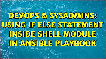 DevOps & SysAdmins: Using if else statement inside shell module in ansible playbook (3 Solutions!!)