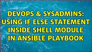 Famous DevOps & SysAdmins: Using if else statement inside shell module in ansible playbook (3 Solutions!!) Net Worth