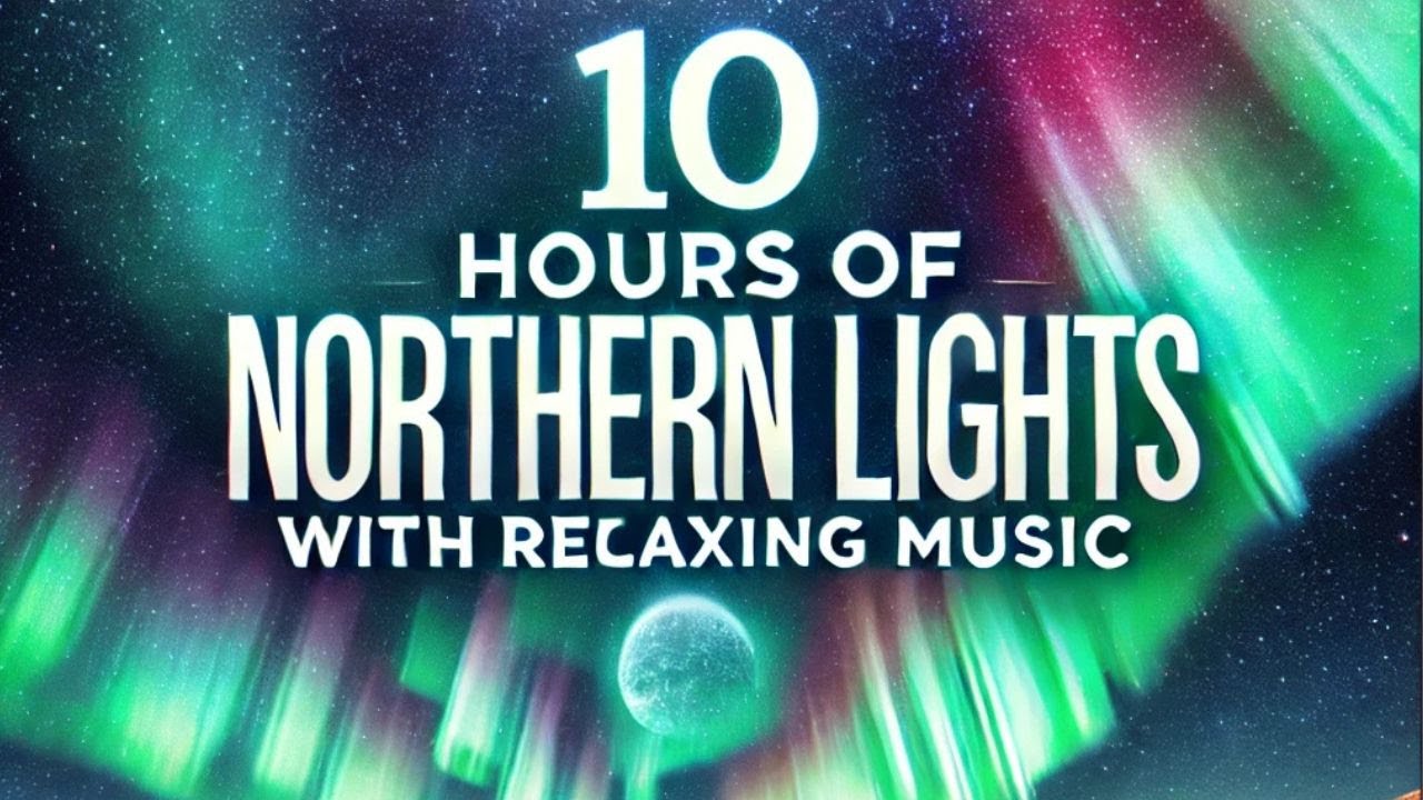 10 Hours of Northern Lights with Relaxing Music | Sleep, Meditation ...