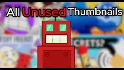 Every Unused Thumbnail in BFDI! (UPDATED TPOT 14)