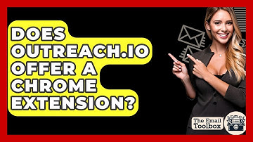 Does Outreach.io Offer A Chrome Extension? - TheEmailToolbox.com