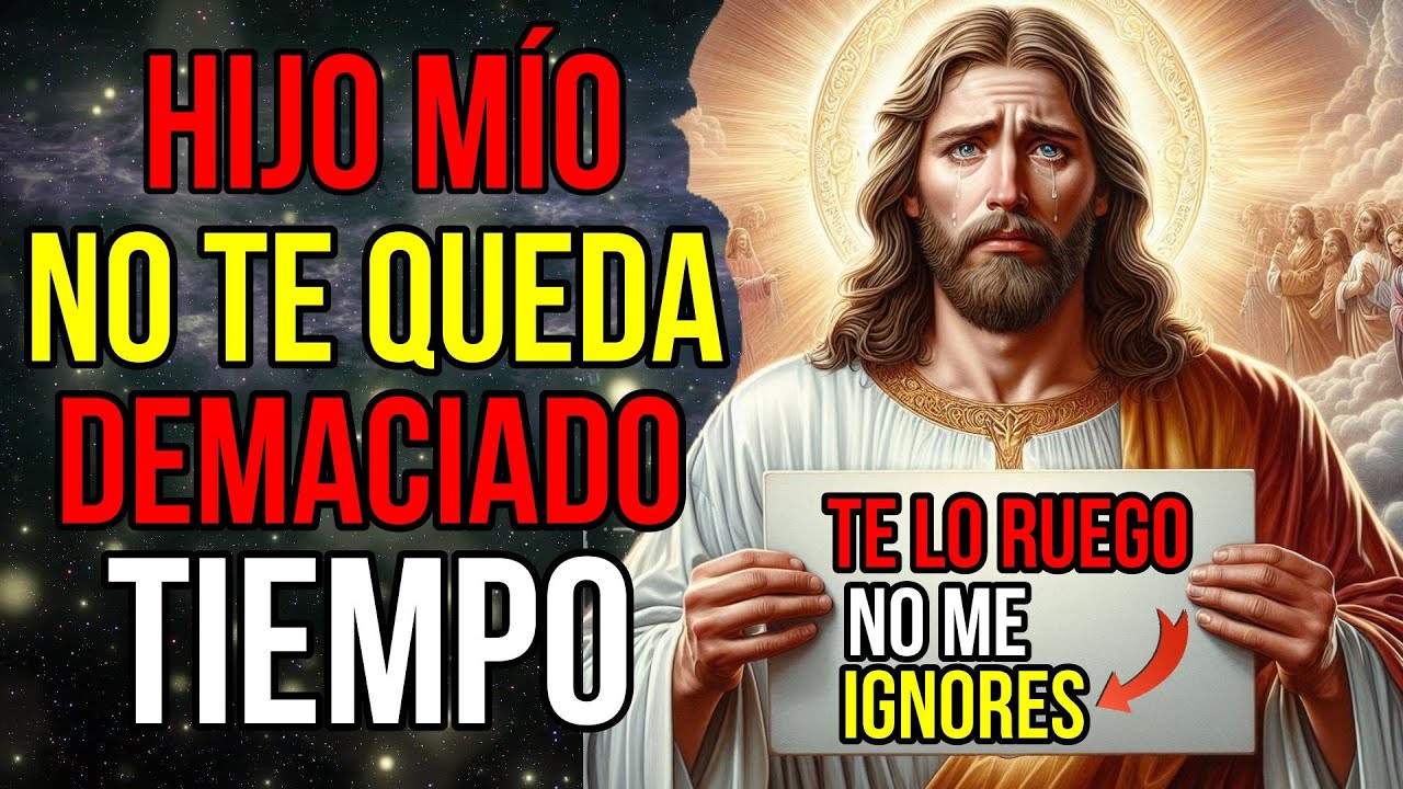 Dios dice: No Te Queda TIEMPO , no me IGNORES |Mensaje de Dios para ti ...
