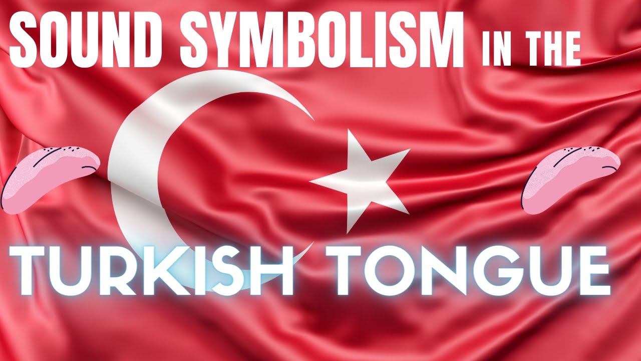 7th International Symposium on Brain and Cognitive Science- Interesting Sound Symbolism in TURKISH!