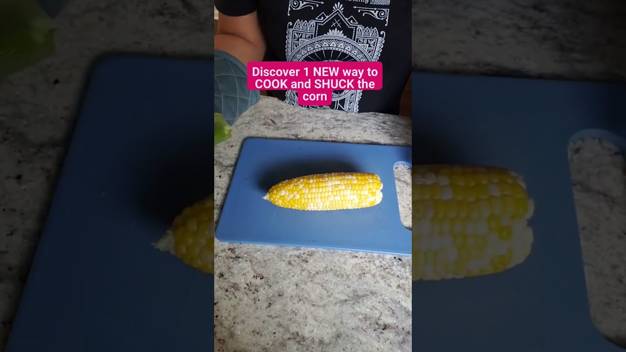 DISCOVER 1 NEW Way to cook and shuck the corn. 