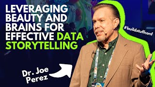Leveraging Beauty and Brains for Effective Data Storytelling | Dr. Joe Perez