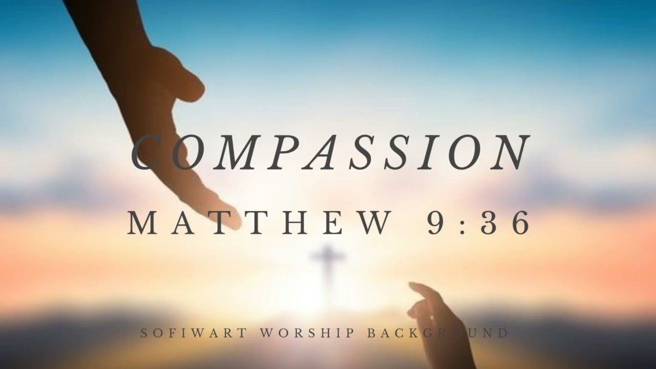 Compassion (Matthew 